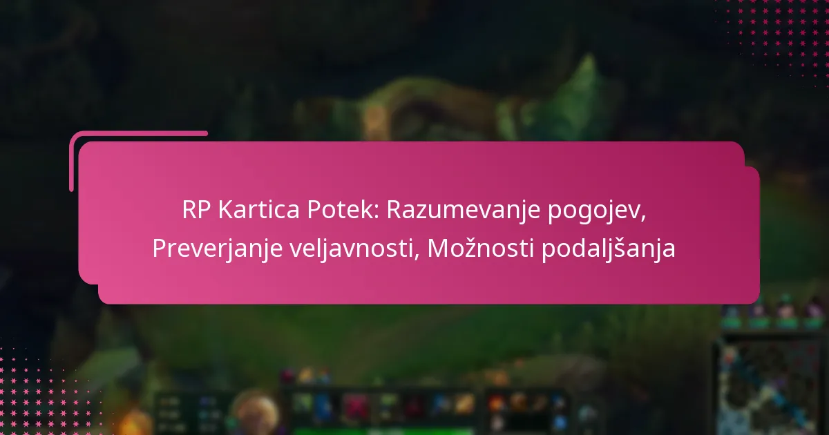 RP Kartica Potek: Razumevanje pogojev, Preverjanje veljavnosti, Možnosti podaljšanja