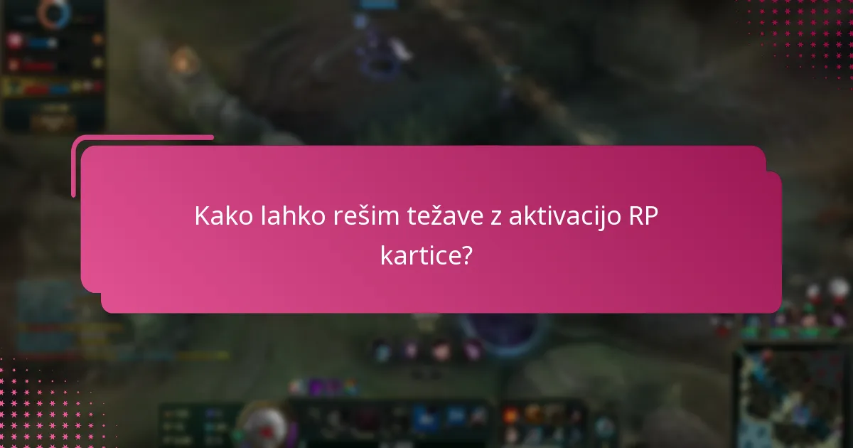 Kako lahko rešim težave z aktivacijo RP kartice?