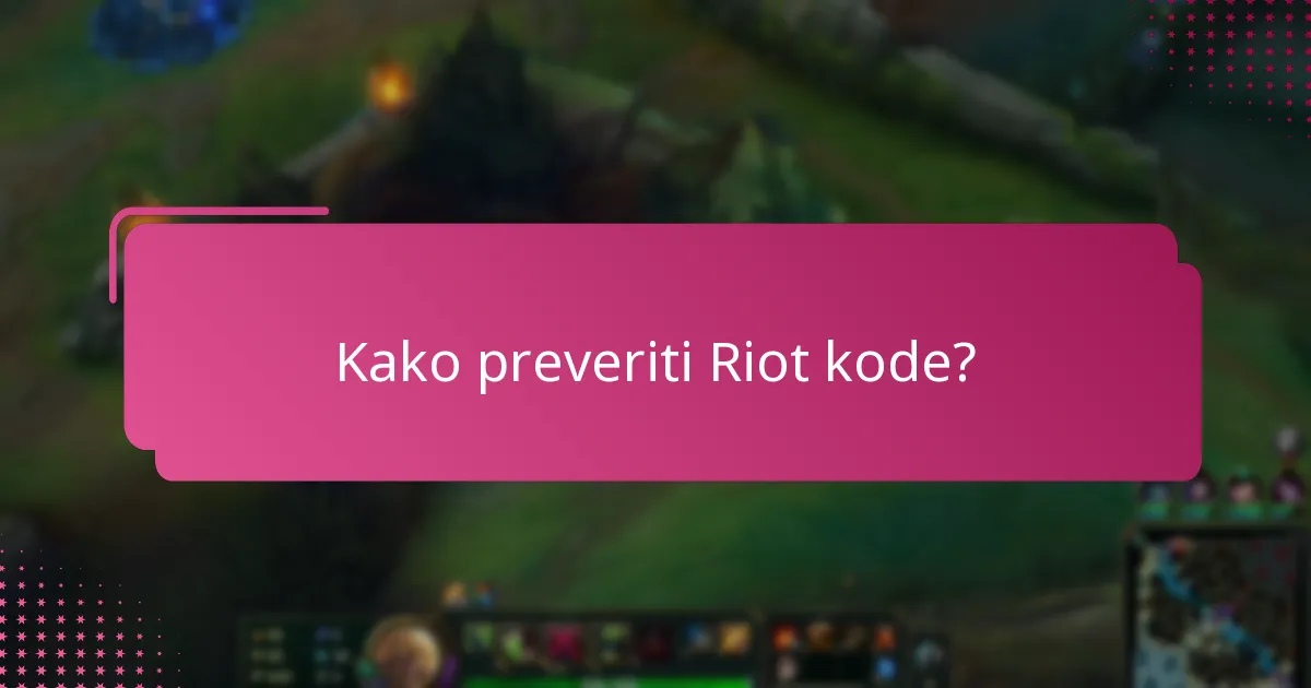 Kako odpraviti težave s preverjanjem Riot kod?
