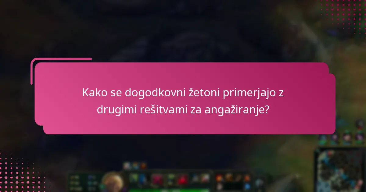 Kako se dogodkovni žetoni primerjajo z drugimi rešitvami za angažiranje?