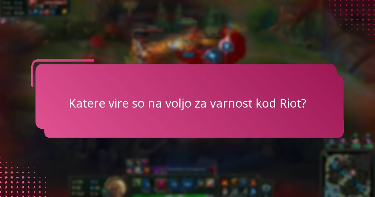 Katere vire so na voljo za varnost kod Riot?