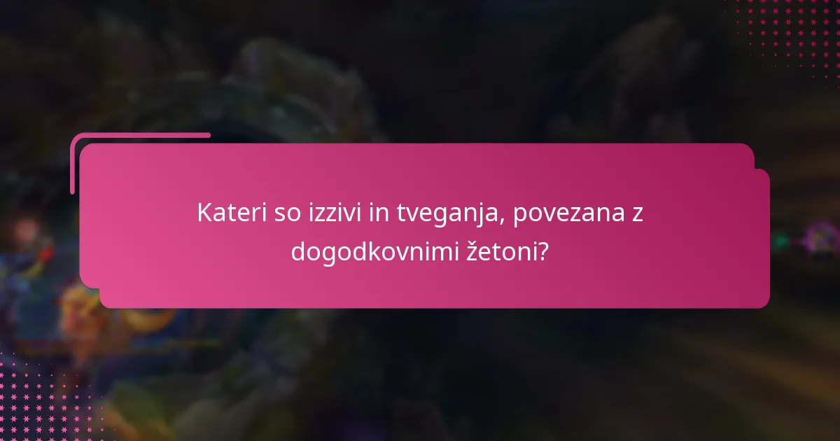 Kateri so izzivi in tveganja, povezana z dogodkovnimi žetoni?
